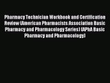 Read Pharmacy Technician Workbook and Certification Review (American Pharmacists Association