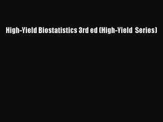 Read High-Yield Biostatistics 3rd ed (High-Yield  Series) PDF Free
