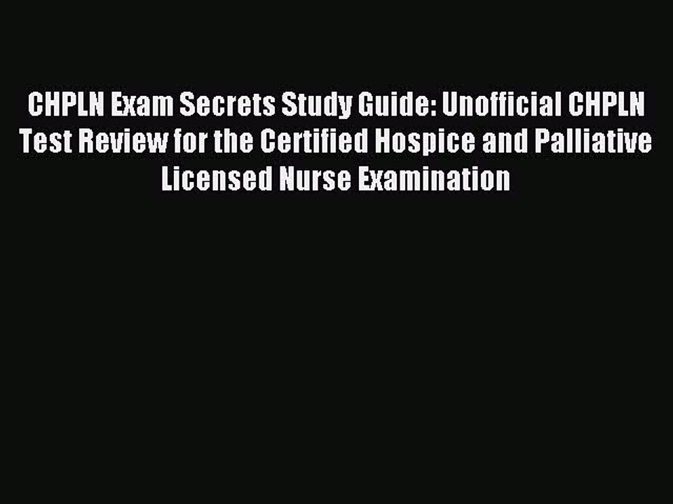 Read CHPLN Exam Secrets Study Guide: Unofficial CHPLN Test Review for the Certified Hospice