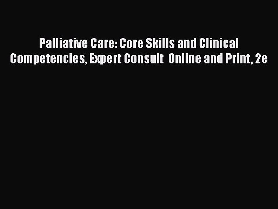 PDF Palliative Care: Core Skills and Clinical Competencies Expert Consult  Online and Print
