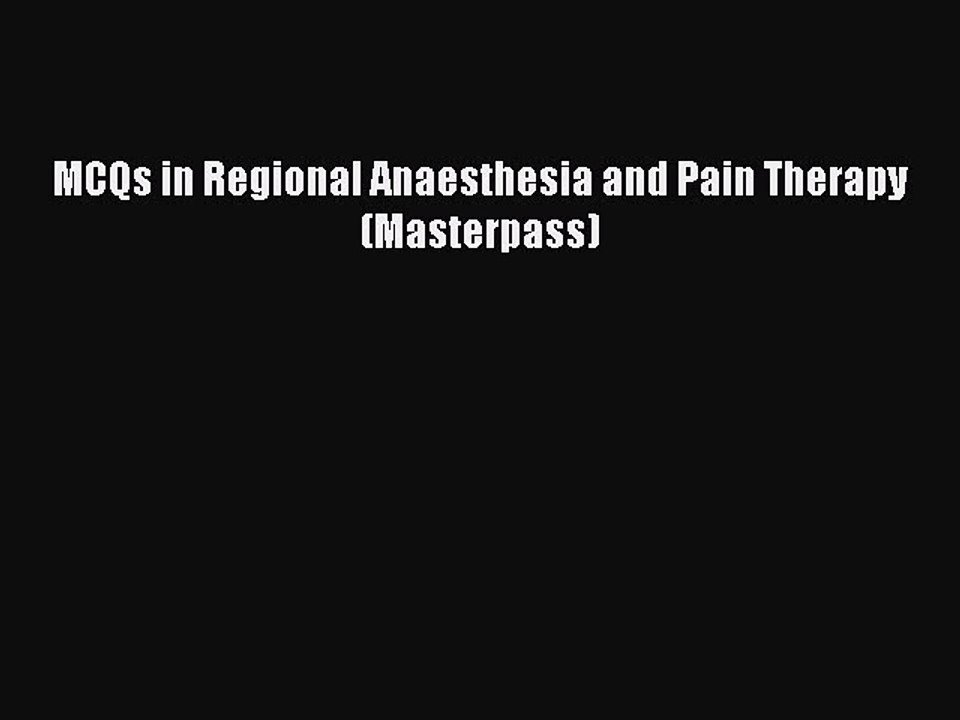 Read MCQs in Regional Anaesthesia and Pain Therapy (Masterpass) Ebook Online
