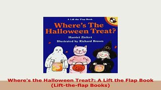 PDF  Wheres the Halloween Treat A Lift the Flap Book Lifttheflap Books PDF Online
