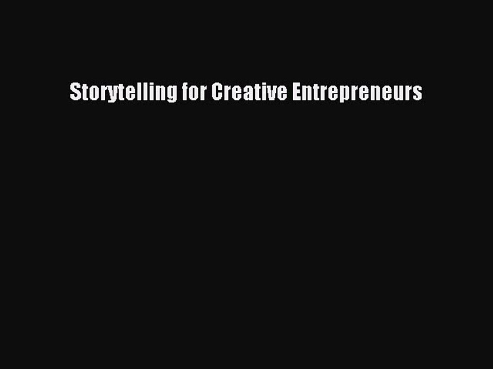 Read Storytelling for Creative Entrepreneurs Ebook Free