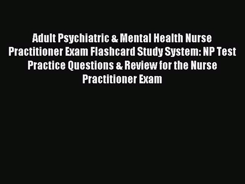 Read Adult Psychiatric & Mental Health Nurse Practitioner Exam Flashcard Study System: NP Test