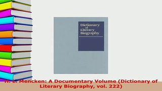 Download  H L Mencken A Documentary Volume Dictionary of Literary Biography vol 222 Read Full Ebook