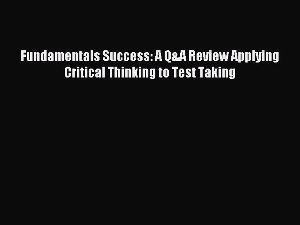 Read Fundamentals Success: A Q&A Review Applying Critical Thinking to Test Taking Ebook Free