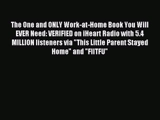Download The One and ONLY Work-at-Home Book You Will EVER Need: VERIFIED on iHeart Radio with