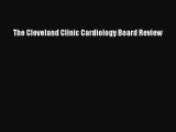 Download The Cleveland Clinic Cardiology Board Review PDF Free