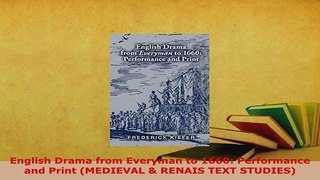 PDF  English Drama from Everyman to 1660 Performance and Print MEDIEVAL  RENAIS TEXT PDF Full Ebook