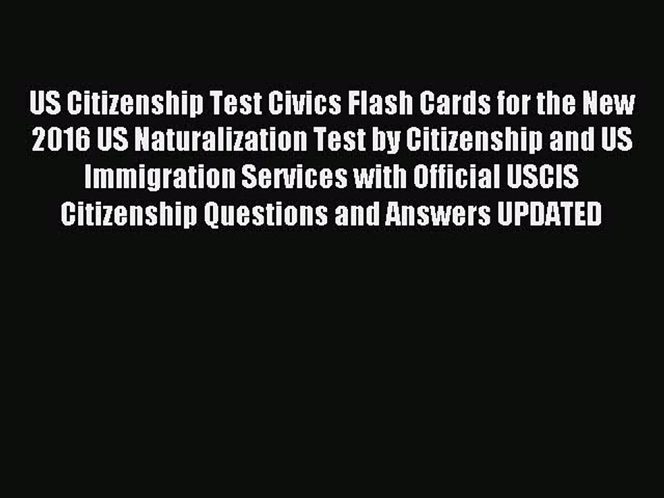 Read US Citizenship Test Civics Flash Cards for the New 2016 US Naturalization Test by Citizenship