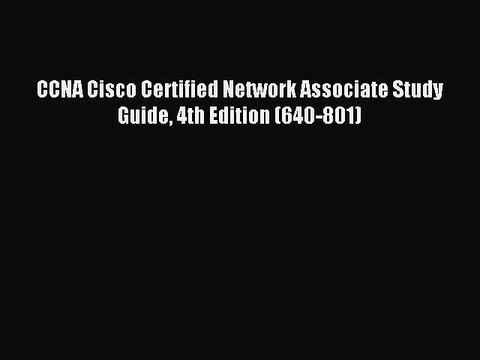 Read CCNA Cisco Certified Network Associate Study Guide 4th Edition (640-801) Ebook Free