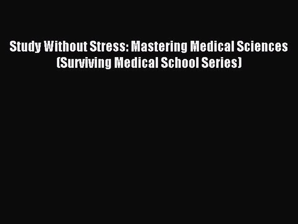 Read Study Without Stress: Mastering Medical Sciences (Surviving Medical School Series) Ebook