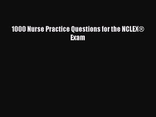 Download 1000 Nurse Practice Questions for the NCLEX® Exam Ebook Online