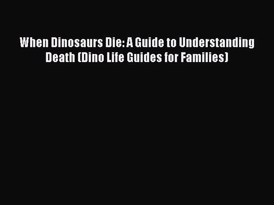 Download When Dinosaurs Die: A Guide to Understanding Death (Dino Life Guides for Families)