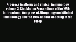 Read Progress in allergy and clinical immunology volume 3 Stockholm: Proceedings of the XVth
