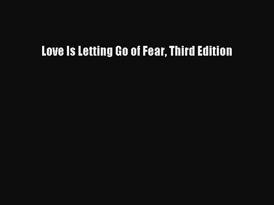 PDF Love Is Letting Go of Fear Third Edition  Read Online