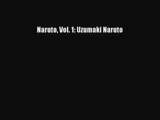 Download Naruto Vol. 1: Uzumaki Naruto  Read Online