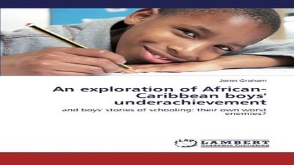 Download An exploration of African Caribbean boys  underachievement  and boys  stories of