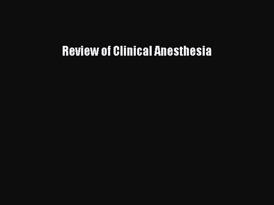 Read Review of Clinical Anesthesia PDF Online