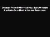 Read Common Formative Assessments: How to Connect Standards-Based Instruction and Assessment