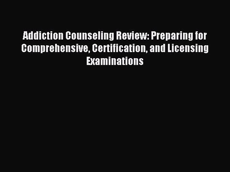 Read Addiction Counseling Review: Preparing for Comprehensive Certification and Licensing Examinations