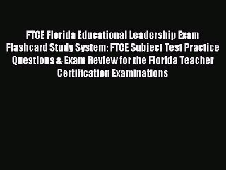 Read FTCE Florida Educational Leadership Exam Flashcard Study System: FTCE Subject Test Practice