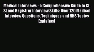 Download Medical Interviews - a Comprehensive Guide to Ct St and Registrar Interview Skills:
