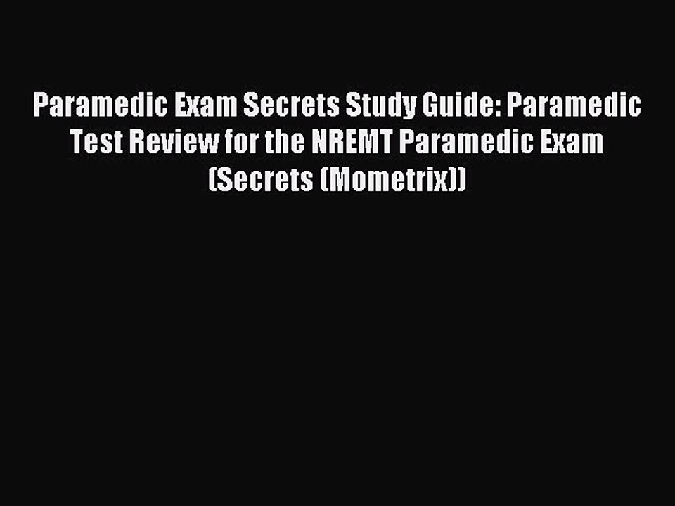 Read Paramedic Exam Secrets Study Guide: Paramedic Test Review for the NREMT Paramedic Exam