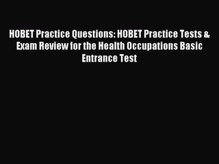 Read HOBET Practice Questions: HOBET Practice Tests & Exam Review for the Health Occupations