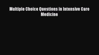 Read Multiple Choice Questions in Intensive Care Medicine PDF Free
