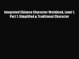 Download Integrated Chinese Character Workbook Level 1 Part 1: Simplified & Traditional Character
