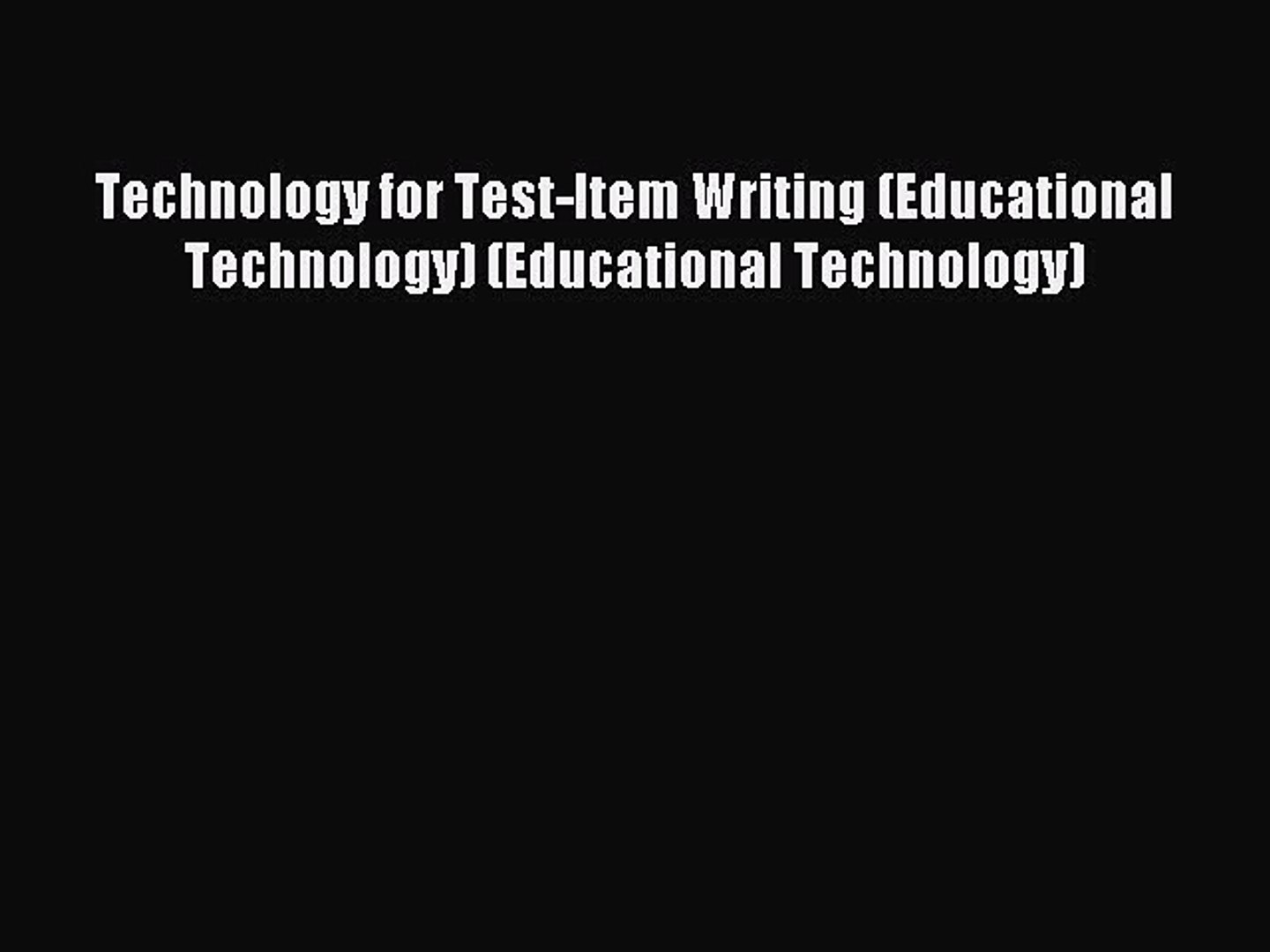 Download Technology for Test-Item Writing (Educational Technology) (Educational Technology)