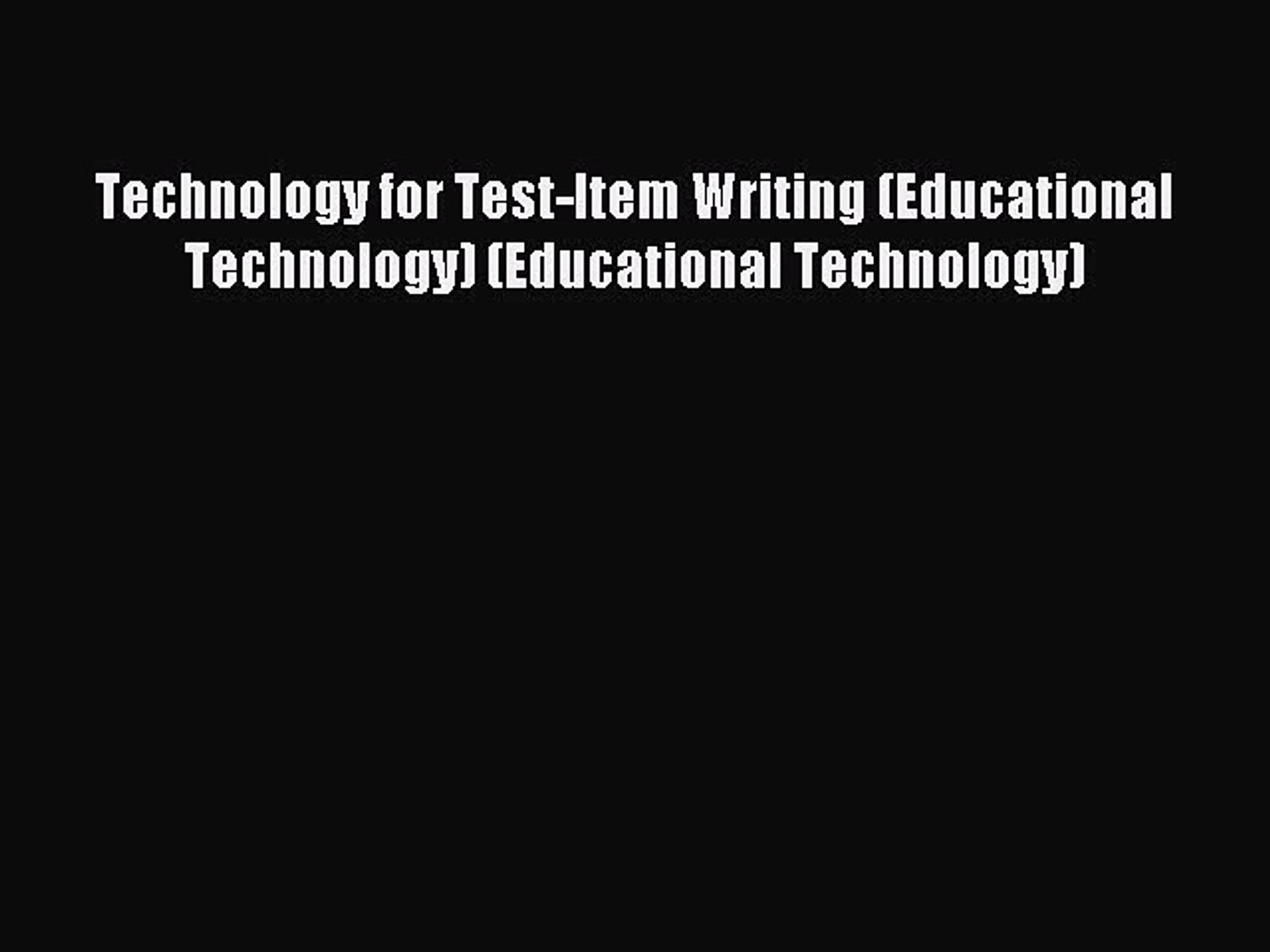 Download Technology for Test-Item Writing (Educational Technology) (Educational Technology)