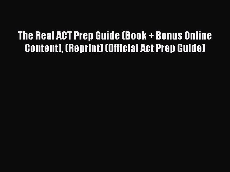 Download The Real ACT Prep Guide (Book + Bonus Online Content) (Reprint) (Official Act Prep