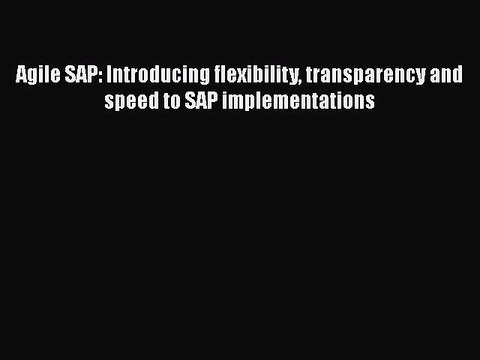 [PDF] Agile SAP: Introducing flexibility transparency and speed to SAP implementations [Download]