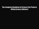Download The Complete Handbook of Science Fair Projects (Wiley Science Editions)  Read Online