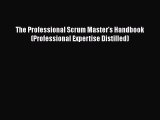 [PDF] The Professional Scrum Master's Handbook (Professional Expertise Distilled) [Read] Online