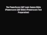 Read The PowerScore LSAT Logic Games Bible (Powerscore LSAT Bible) (Powerscore Test Preparation)