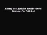 Download ACT Prep Black Book: The Most Effective ACT Strategies Ever Published PDF Online