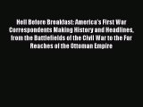 [PDF] Hell Before Breakfast: America's First War Correspondents Making History and Headlines