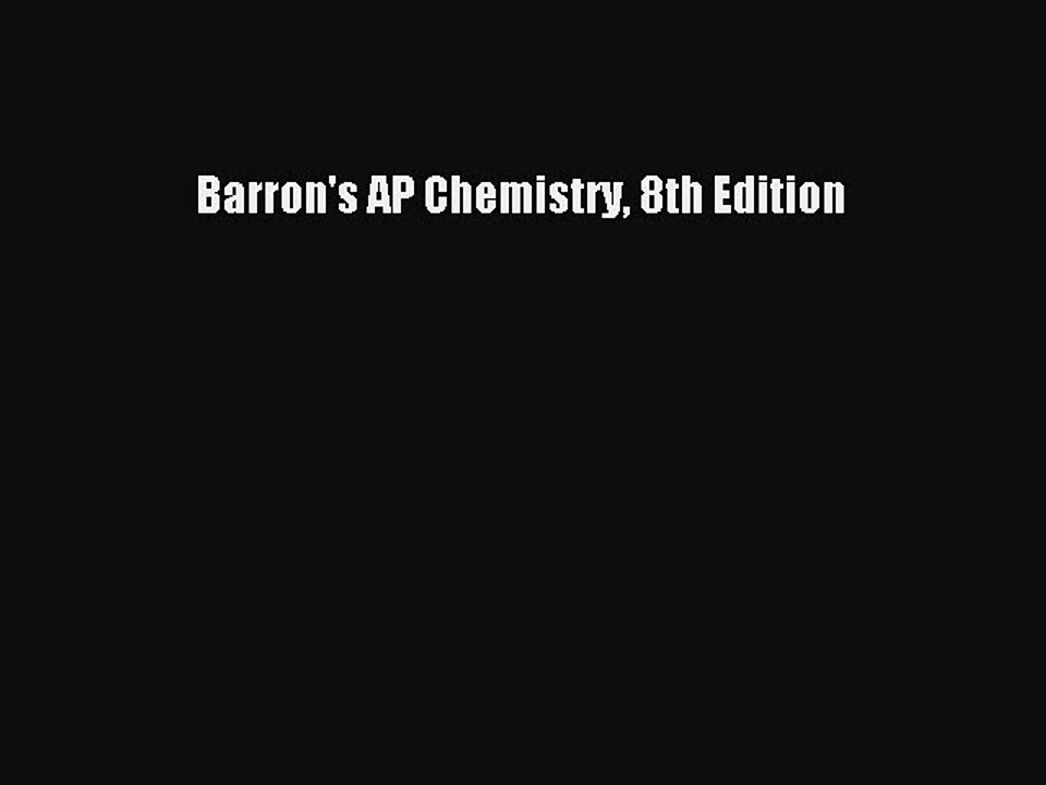 Read Barron's AP Chemistry 8th Edition Ebook Online