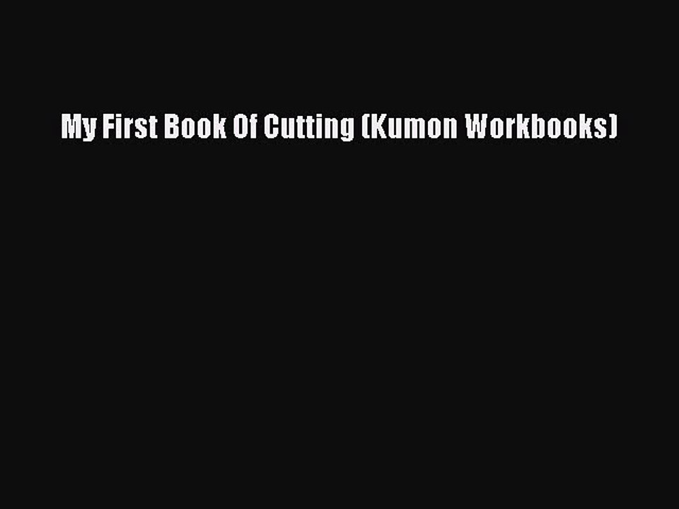 Read My First Book Of Cutting (Kumon Workbooks) Ebook Free