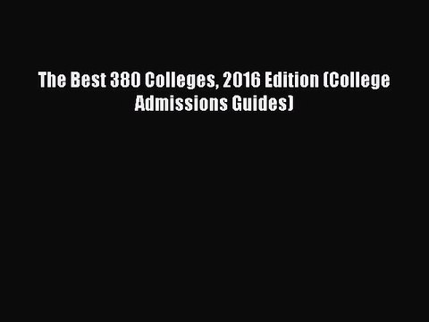 Read The Best 380 Colleges 2016 Edition (College Admissions Guides) PDF Online