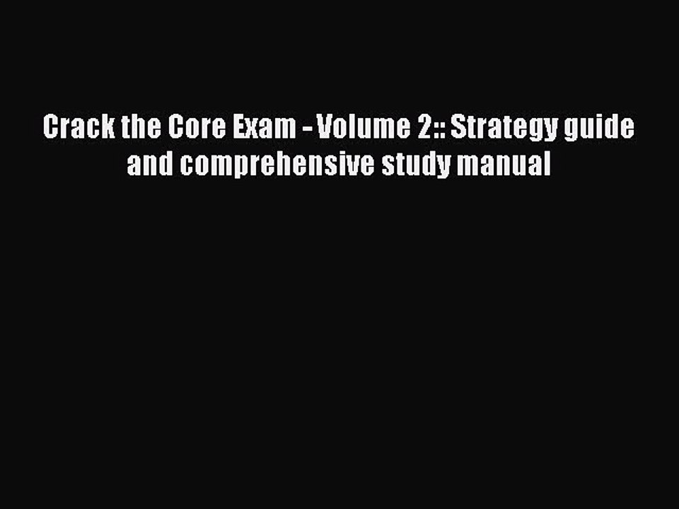 Download Crack the Core Exam - Volume 2:: Strategy guide and comprehensive study manual PDF