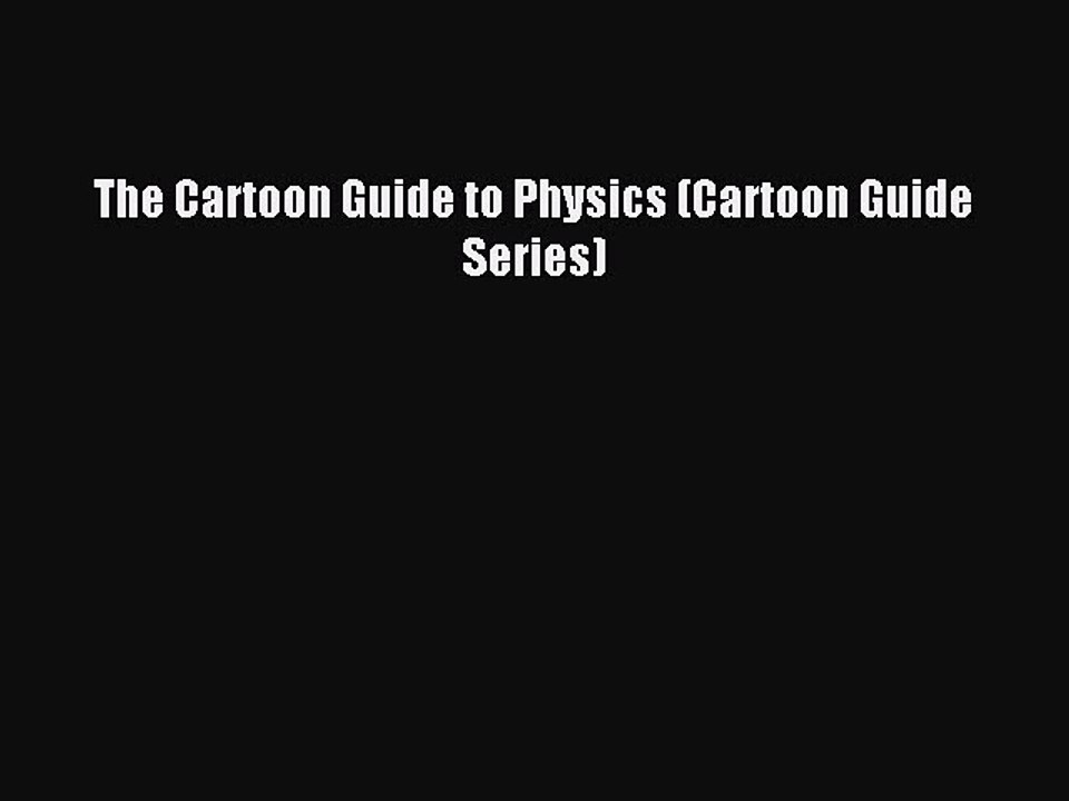 Read The Cartoon Guide to Physics (Cartoon Guide Series) Ebook Free