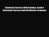 Read Scholastic Success With Grammar Grade 4 (Scholastic Success with Workbooks: Grammar) Ebook