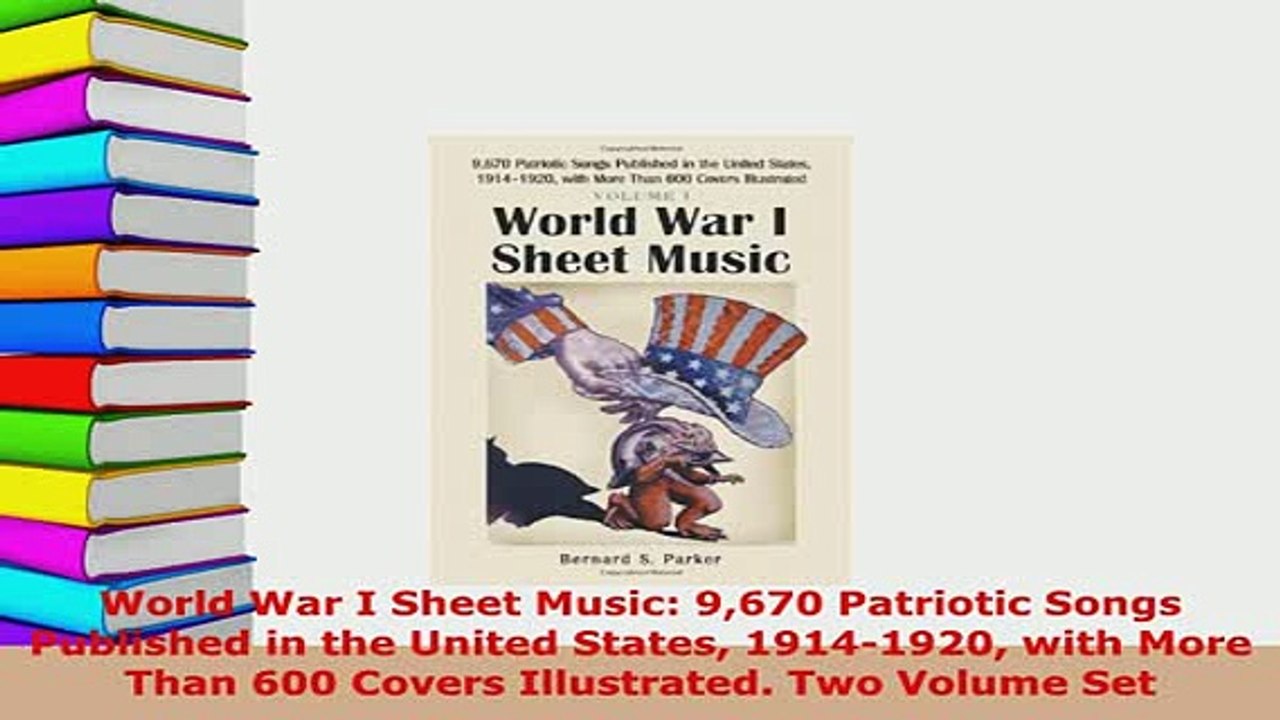 PDF  World War I Sheet Music 9670 Patriotic Songs Published in the United States 19141920 PDF Full Ebook