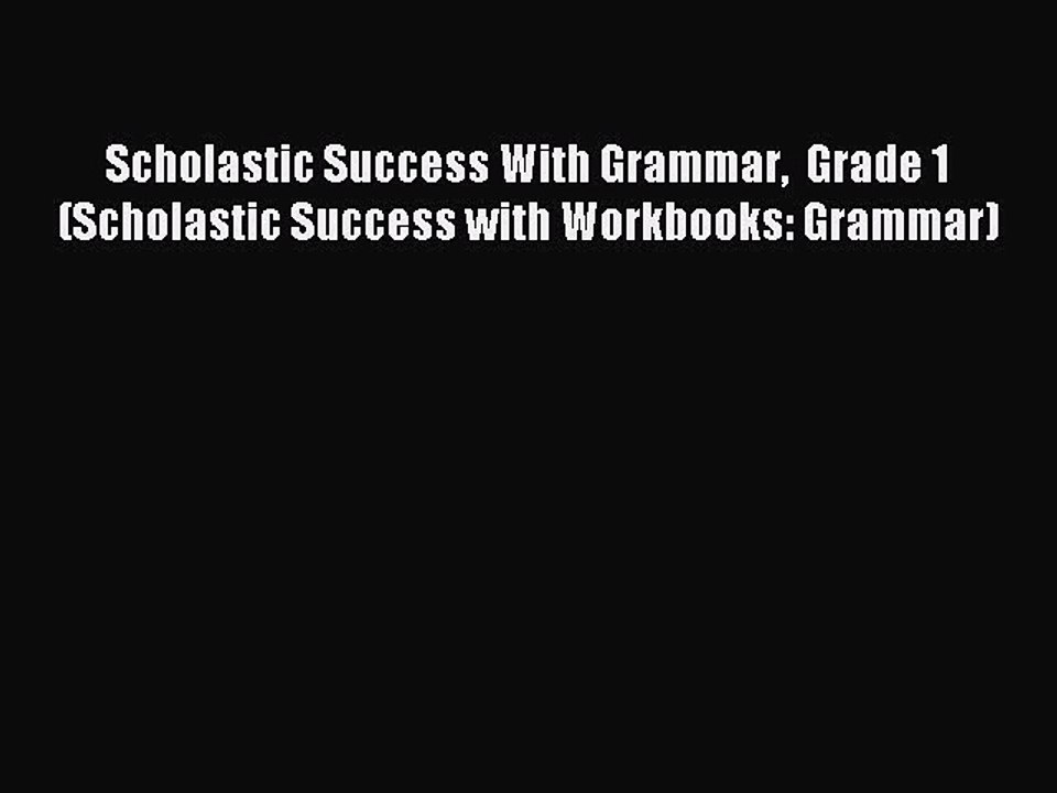 Read Scholastic Success With Grammar  Grade 1 (Scholastic Success with Workbooks: Grammar)