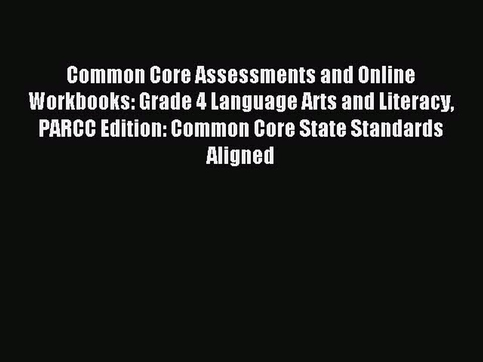 Read Common Core Assessments and Online Workbooks: Grade 4 Language Arts and Literacy PARCC