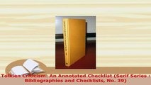 Download  Tolkien Criticism An Annotated Checklist Serif Series  Bibliographies and Checklists Read Online